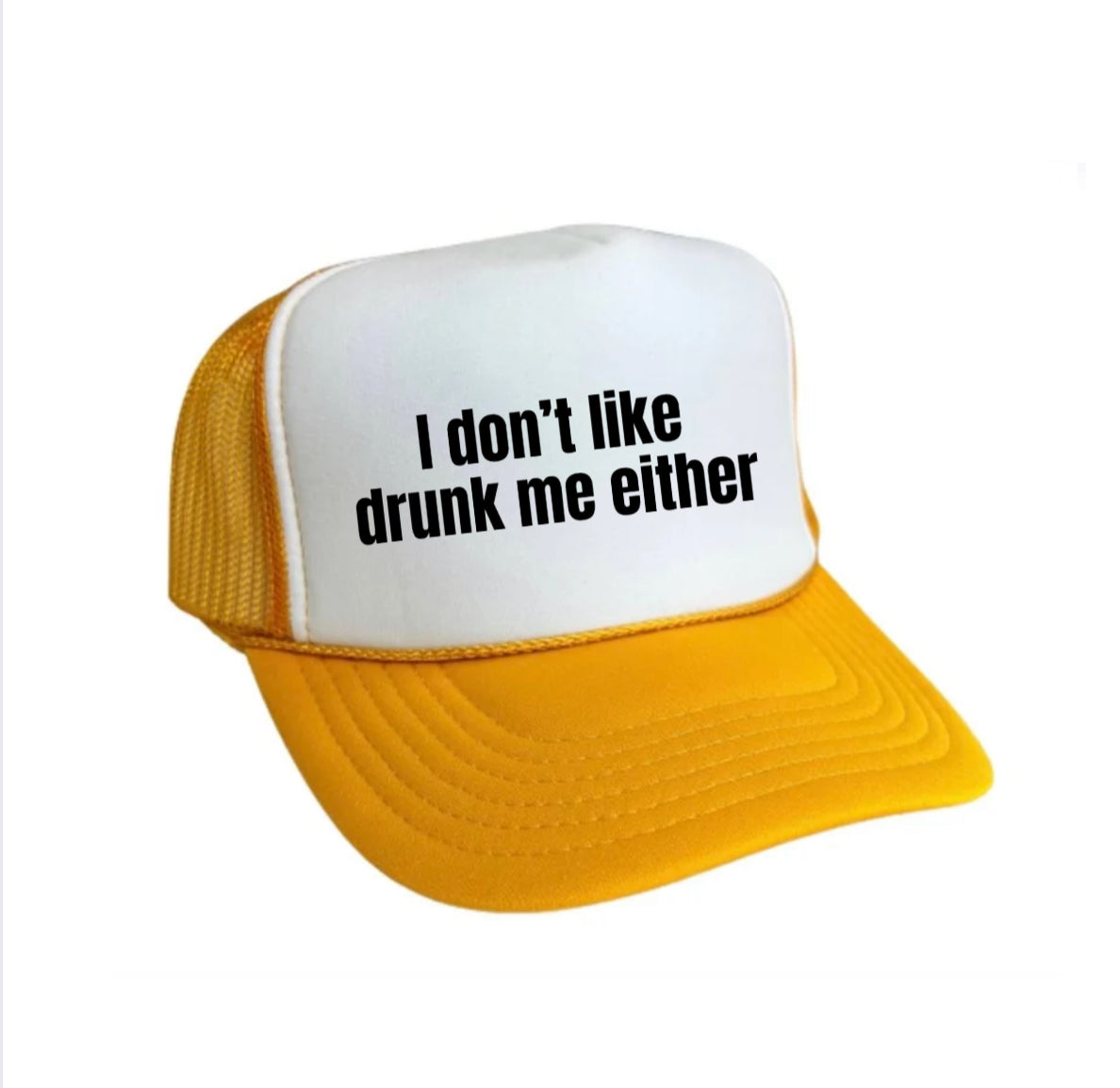 I Don’t Like Drunk Me Either Trucker Hat