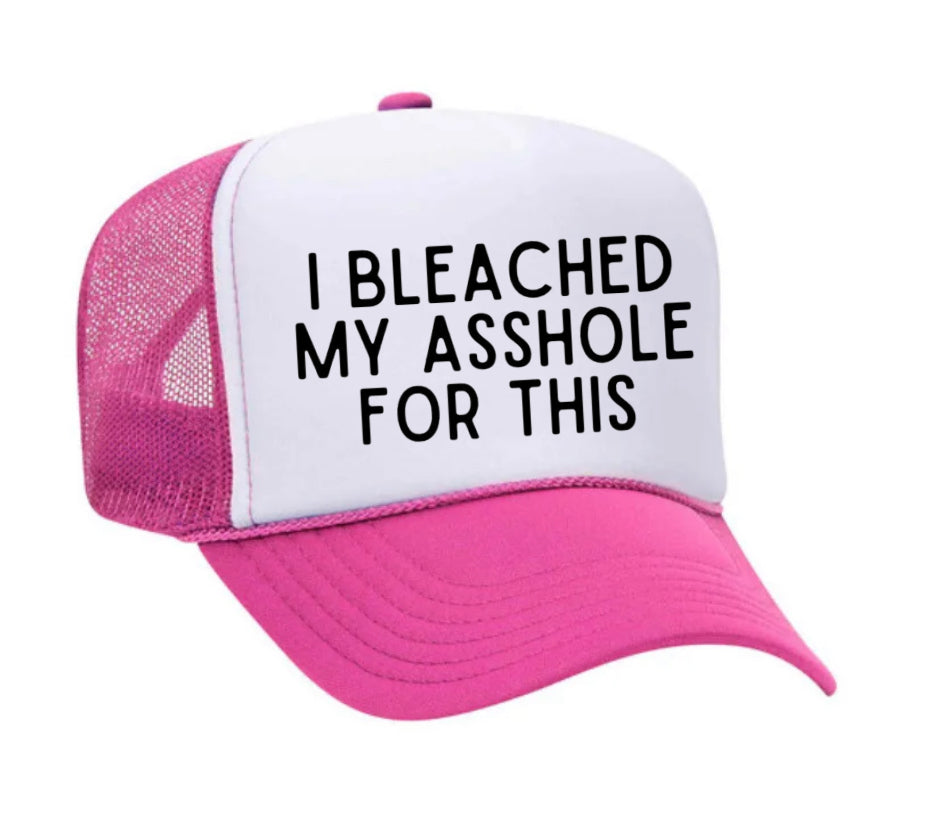 I Bleached My Asshole For This Trucker Hat