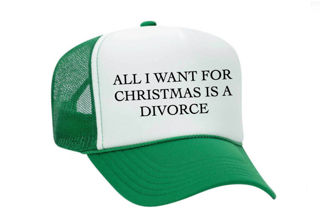 All I Want For Christmas Is A Divorce Trucker Hat