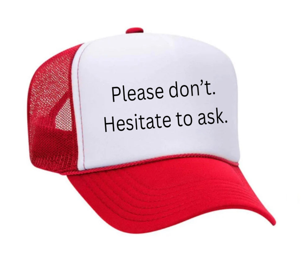 Please Don’t Hesitate To Ask Trucker Hat