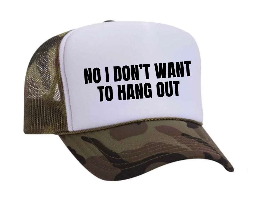 No I Don’t Want To Hang Out Trucker Hat