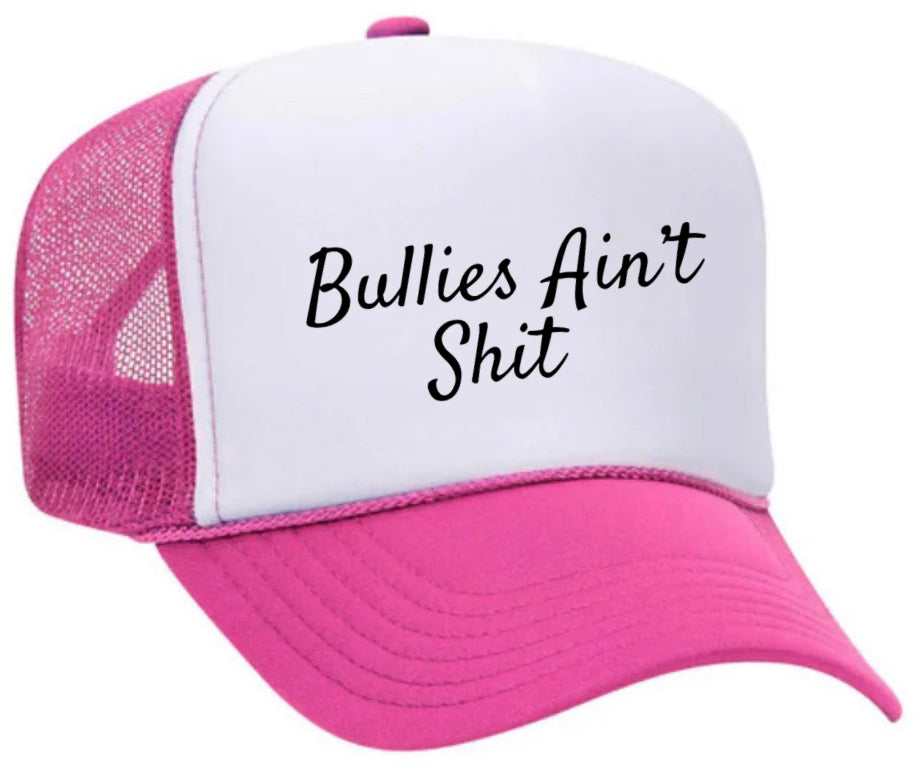 Bullies Ain’t Shit Trucker Hat