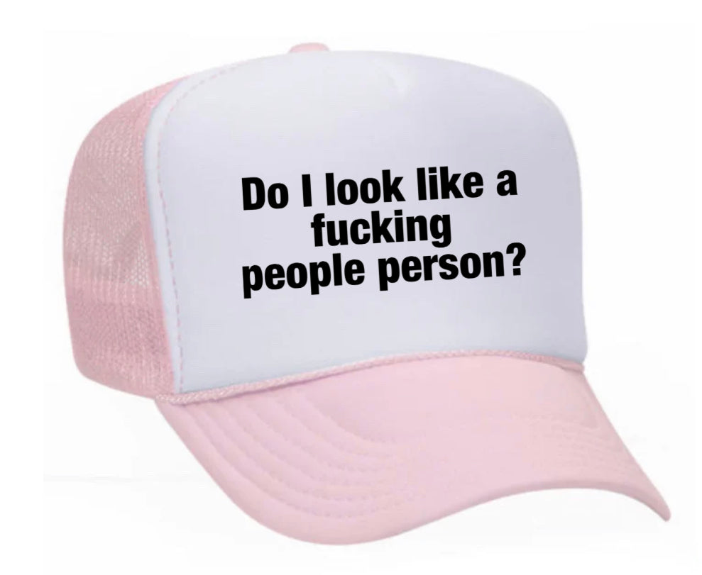 Do I Look Like a Fucking People Person Trucker Hat