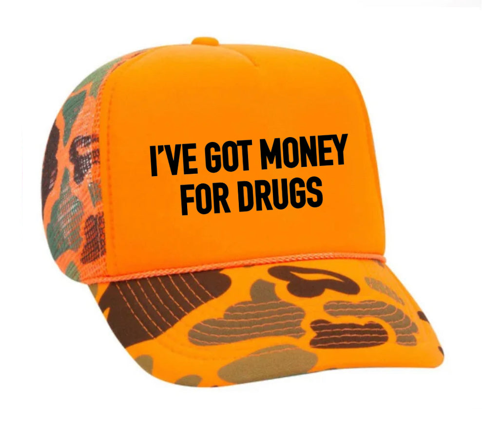 I've Got Money for Drugs Trucker Hat