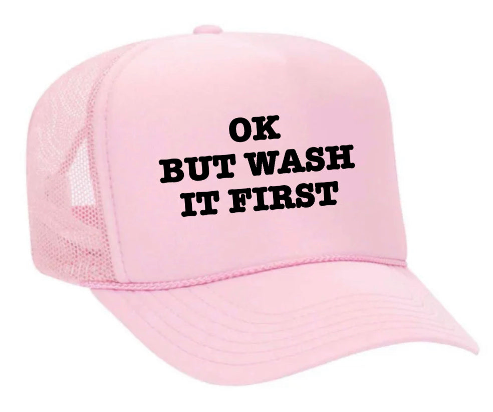 OK But Wash It First Trucker Hat