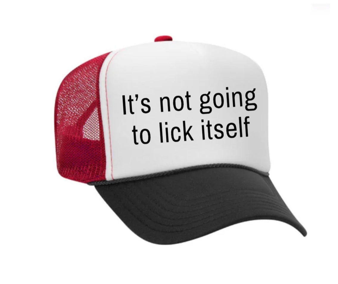 It’s Not Going To Lick Itself Trucker Hat