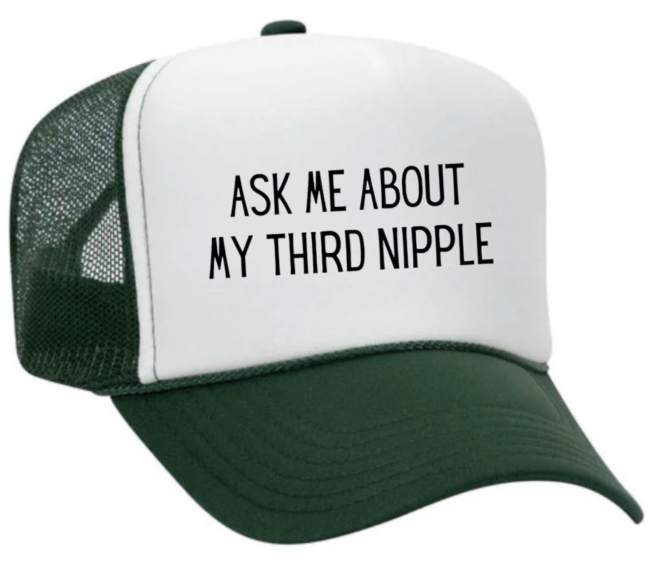 Ask Me About My Third Nipple Trucker Hat