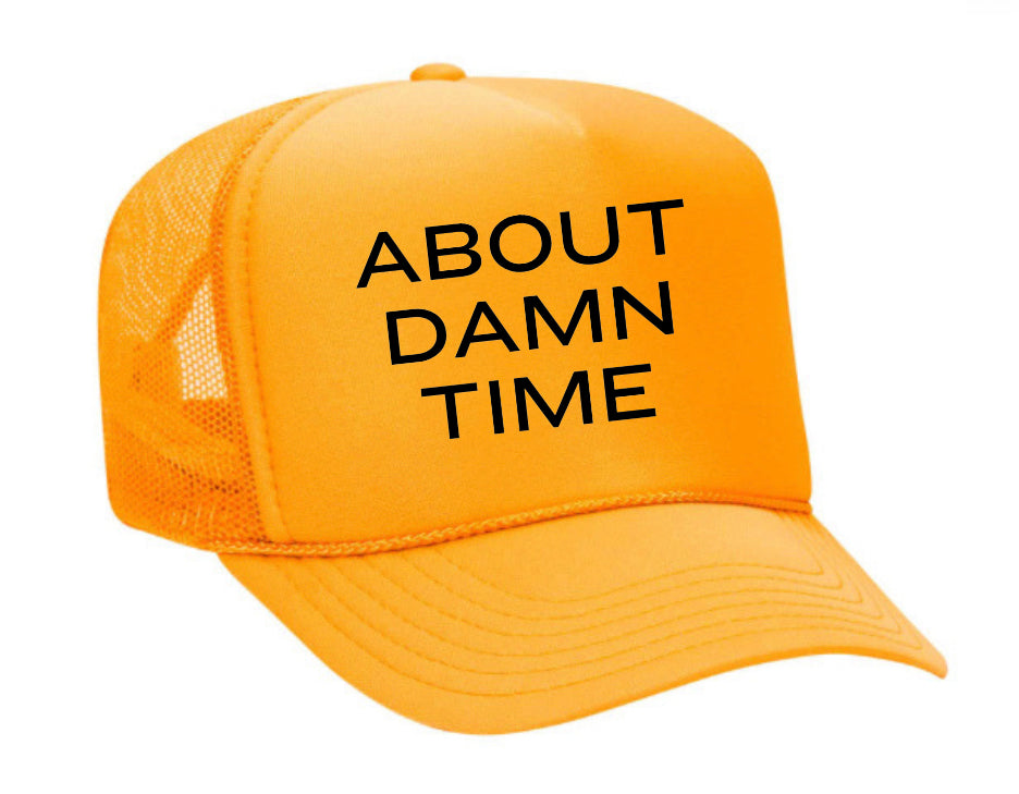 About Damn Time Trucker Hat