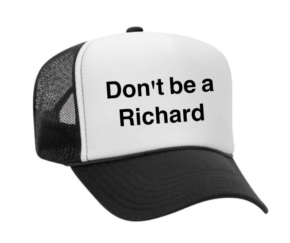 Don't be a Richard Trucker Hat