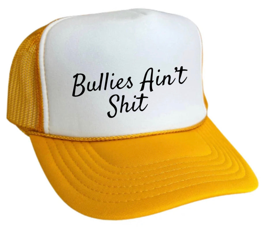 Bullies Ain’t Shit Trucker Hat