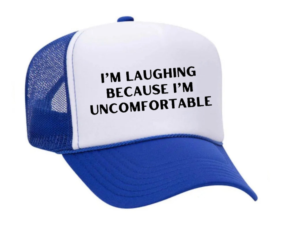 I’m Laughing Because I’m Uncomfortable Trucker Hat