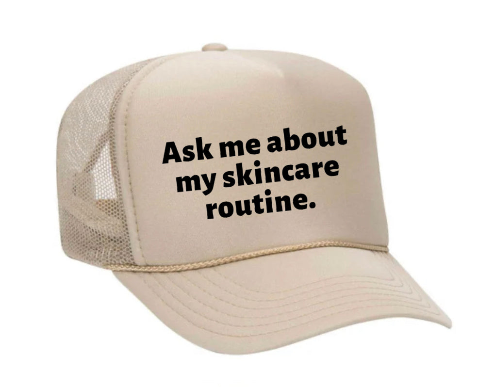 Ask Me About My Skincare Routine Trucker Hat