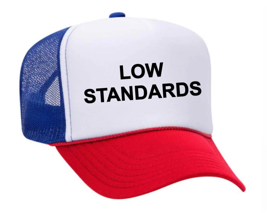 Low Standards Trucker Hat