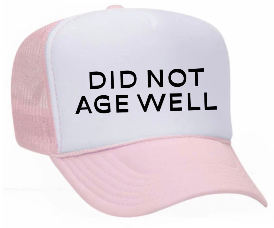 Did Not Age Well Trucker Hat