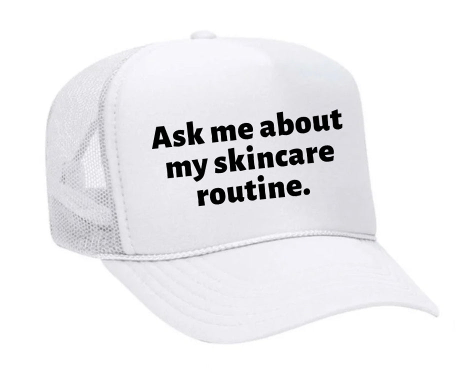 Ask Me About My Skincare Routine Trucker Hat