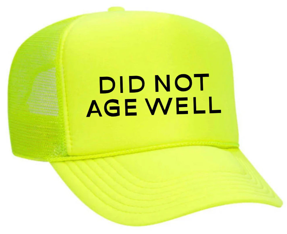 Did Not Age Well Trucker Hat