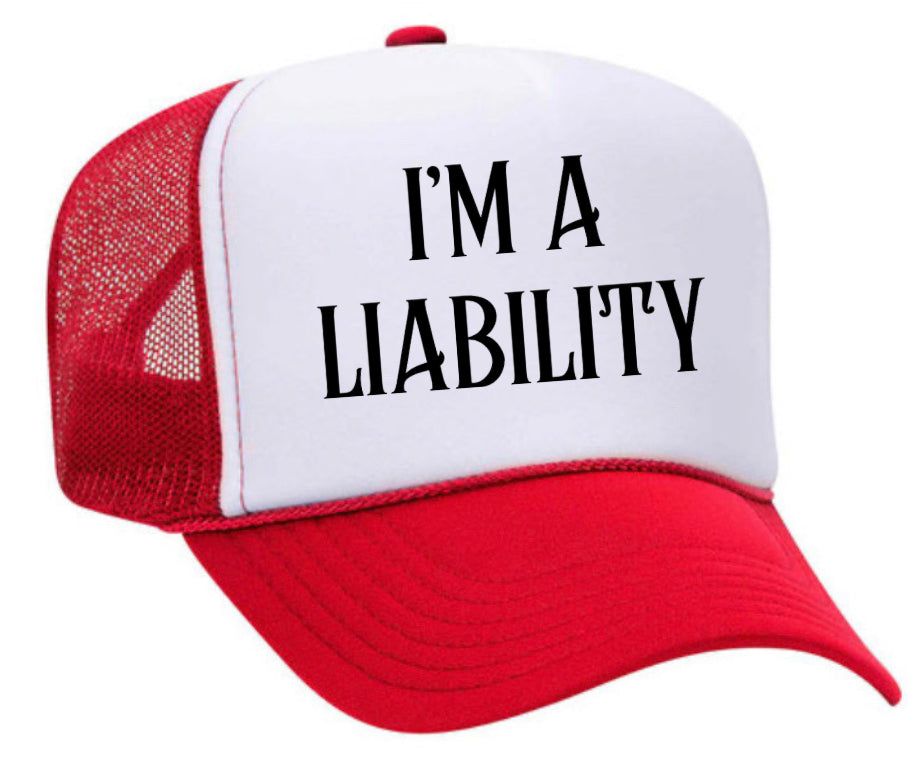 I’m A Liability Trucker Hat