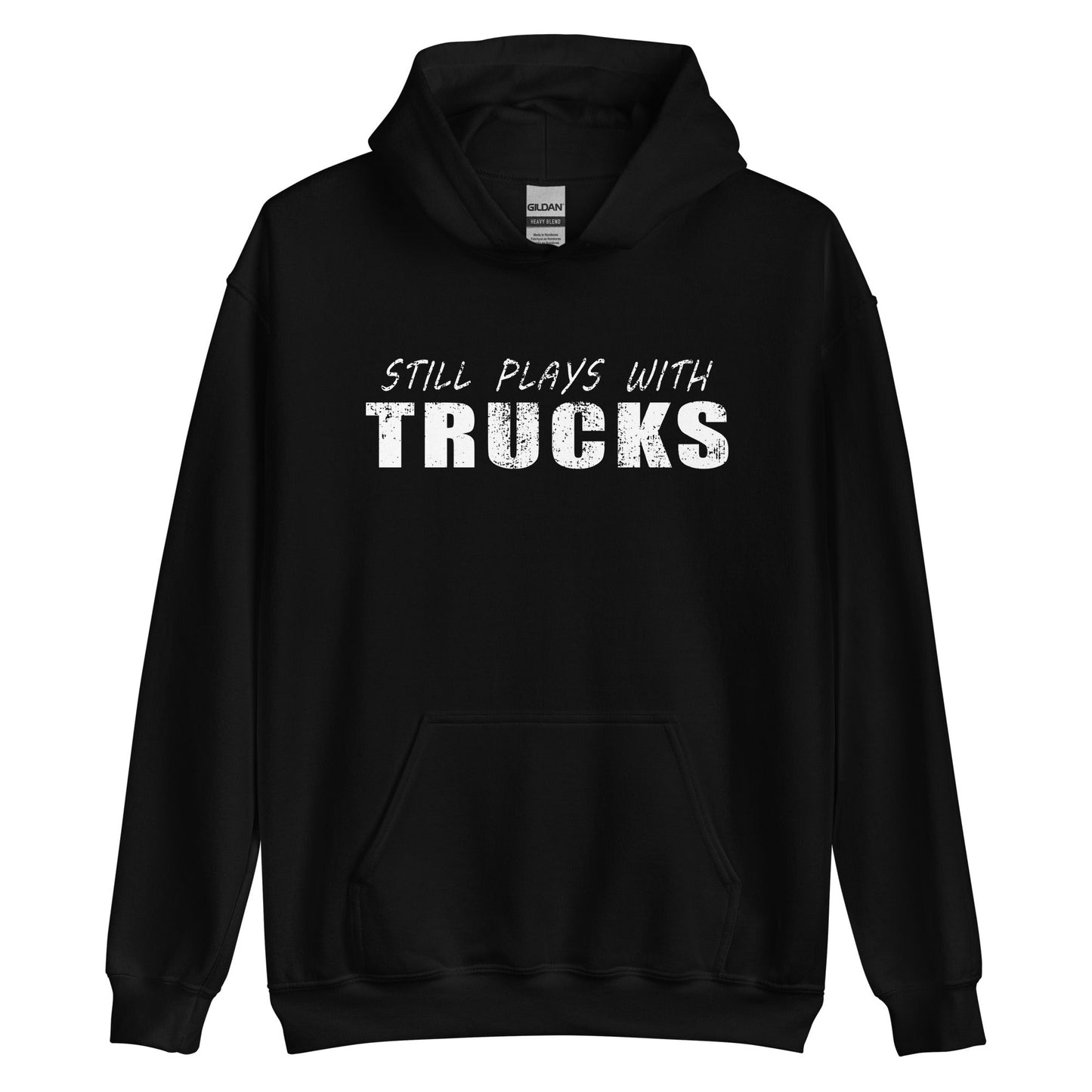 Still Plays With Trucks Hoodie Sweatshirt