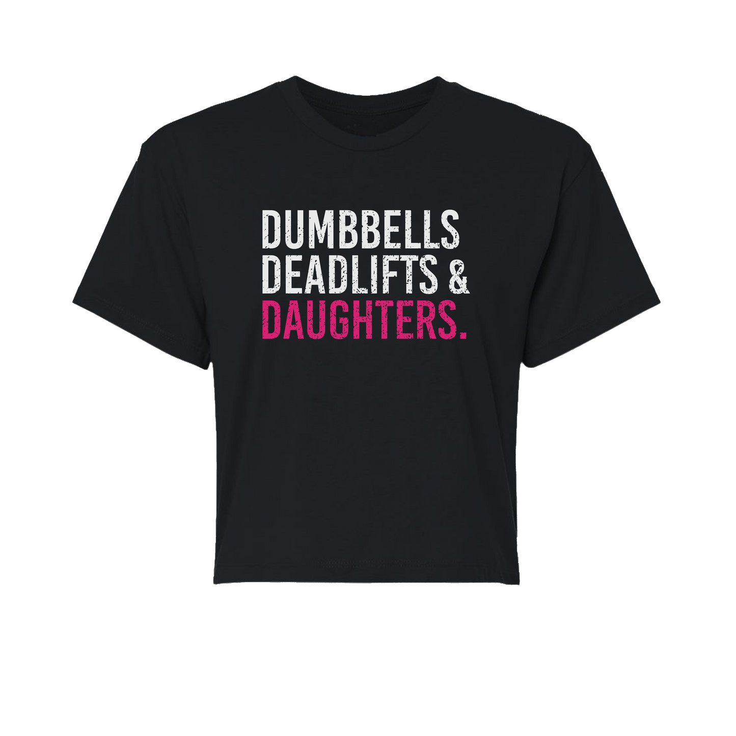 Dumbbells Deadlifts & Daughters Crop (Girl Mom)