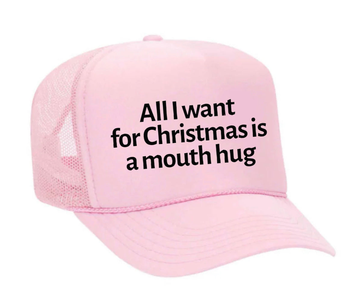 All I Want For Christmas Is A Mouth Hug Trucker Hat