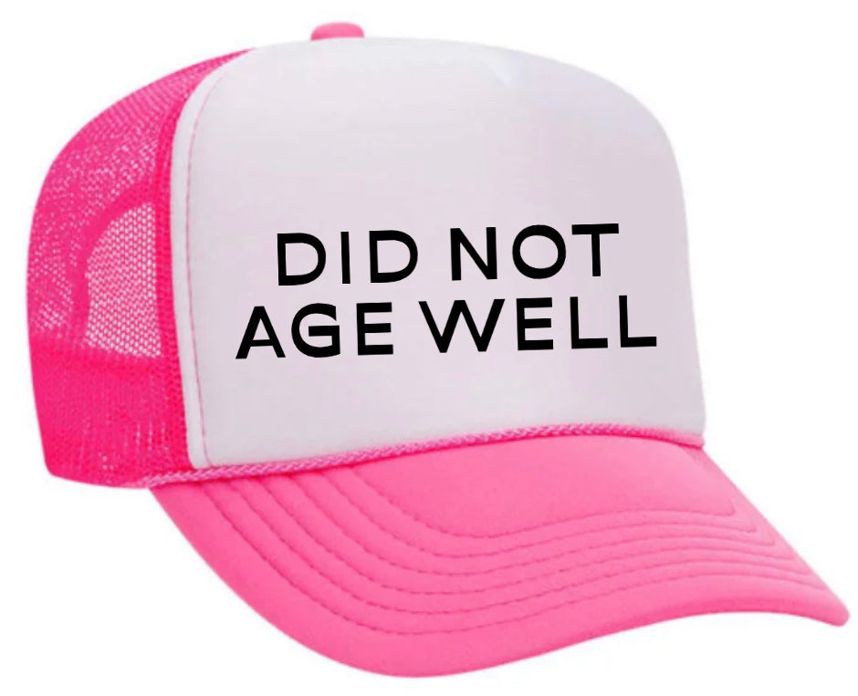 Did Not Age Well Trucker Hat