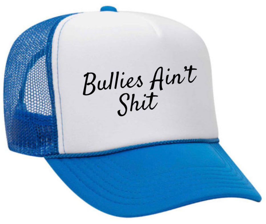 Bullies Ain’t Shit Trucker Hat