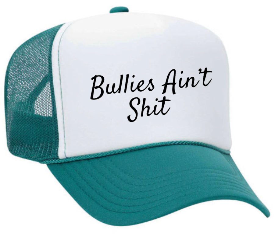 Bullies Ain’t Shit Trucker Hat