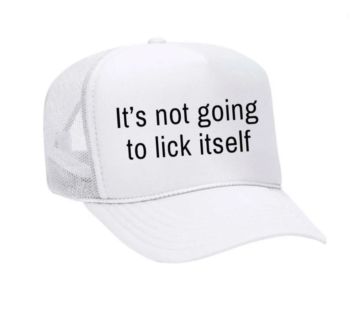 It’s Not Going To Lick Itself Trucker Hat