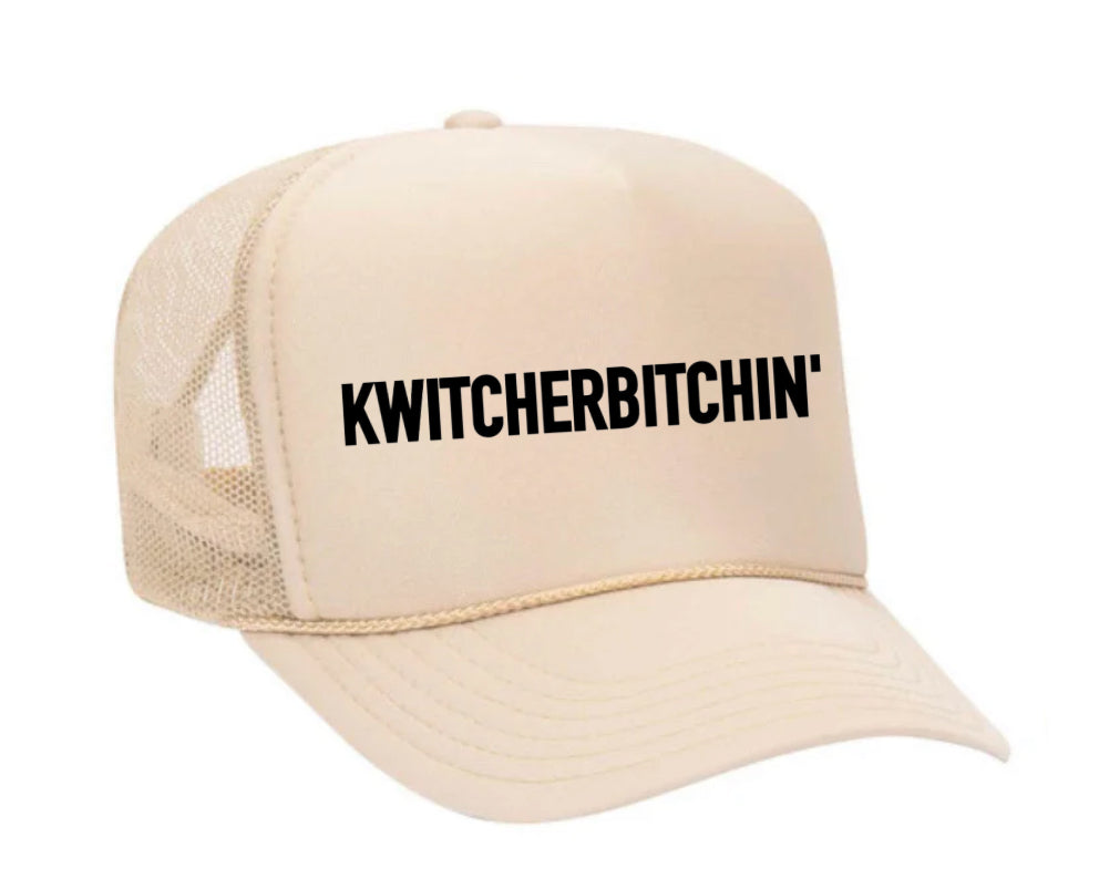 Kwitcherbitchin' Trucker Hat