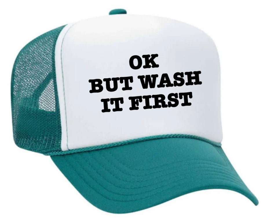 OK But Wash It First Trucker Hat