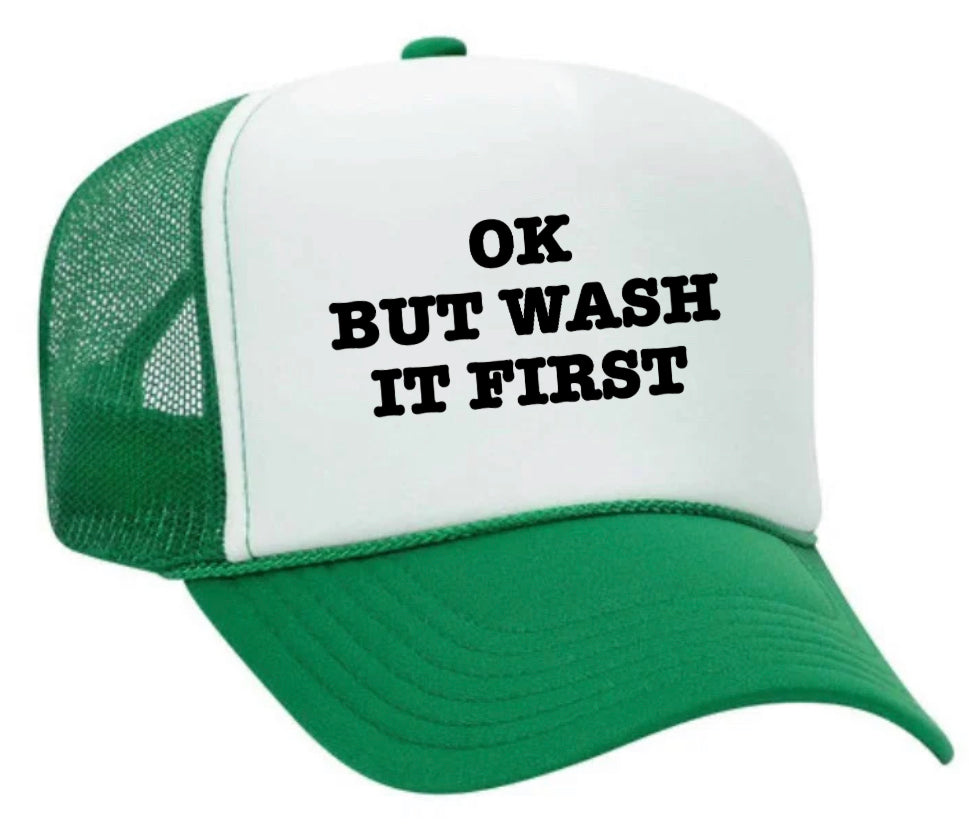 OK But Wash It First Trucker Hat