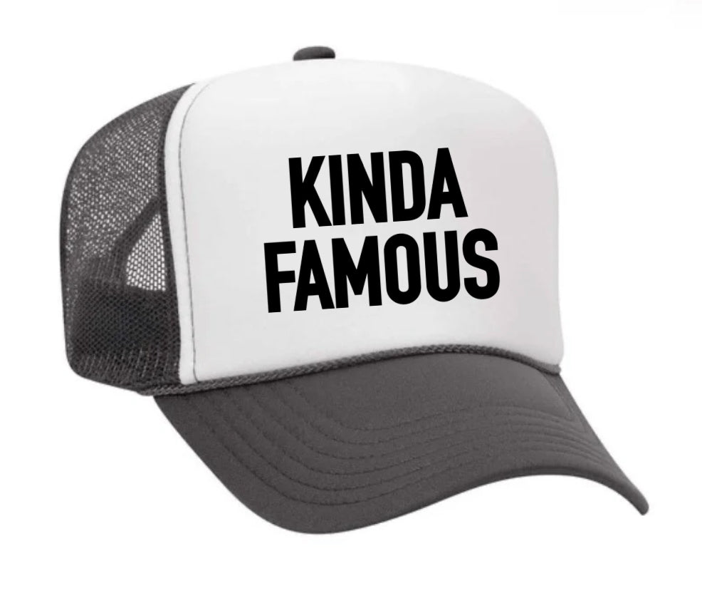 Kinda Famous Trucker Hat