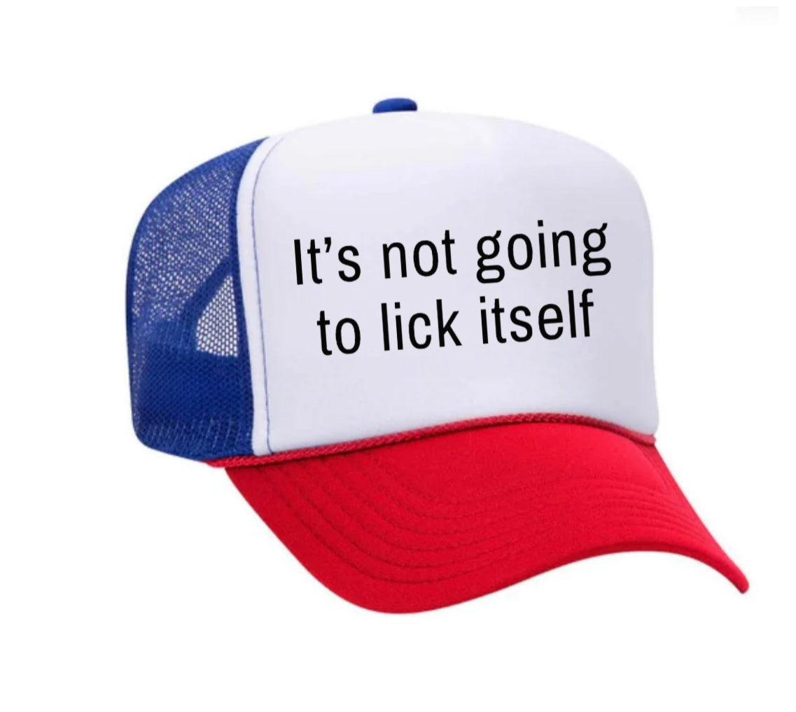 It’s Not Going To Lick Itself Trucker Hat