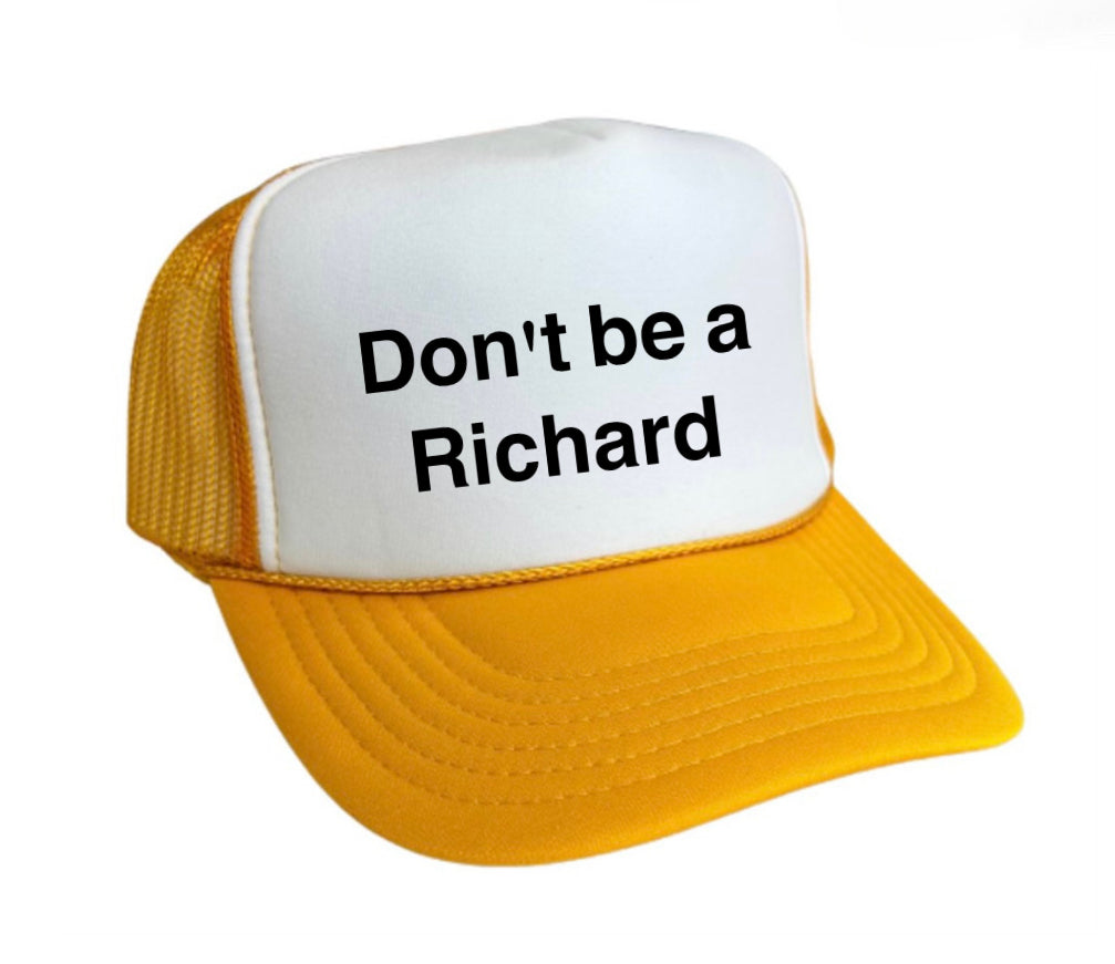 Don't be a Richard Trucker Hat