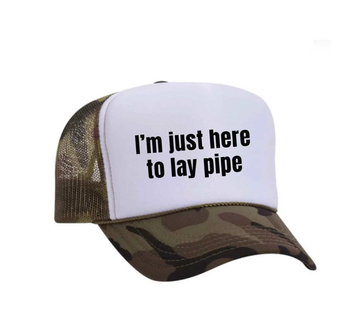 I’m Just Here To Lay Pipe Trucker Hat