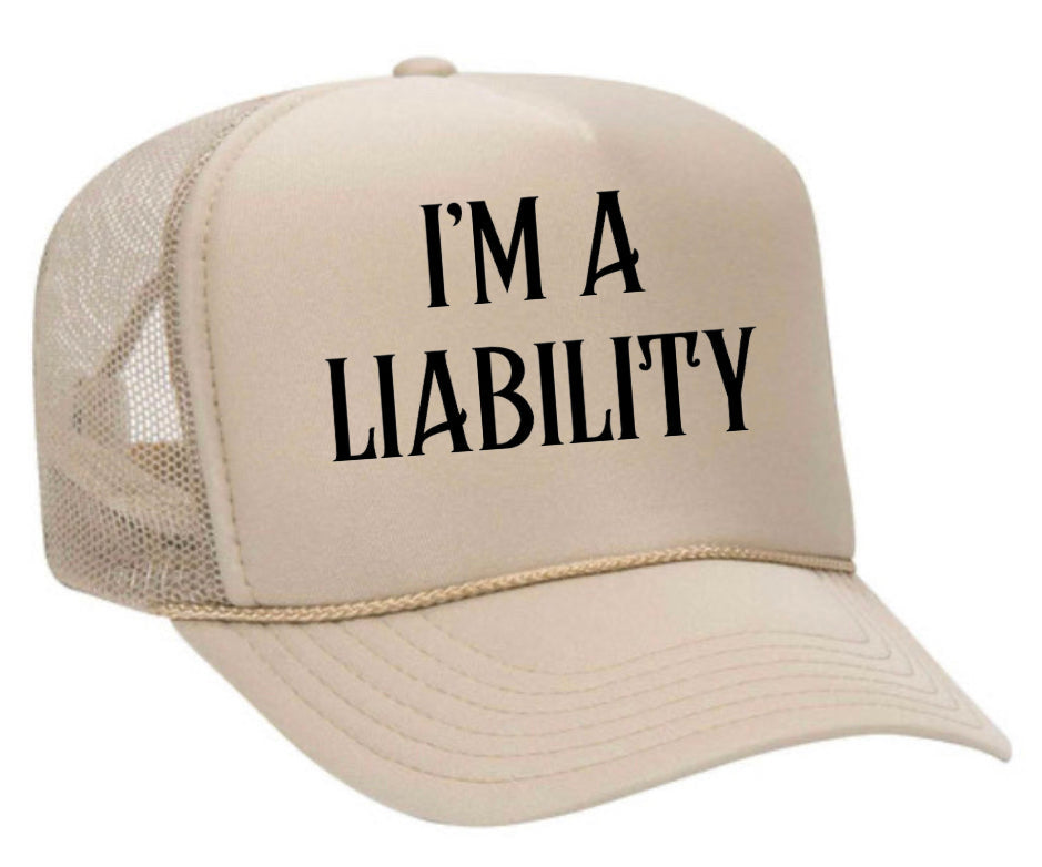 I’m A Liability Trucker Hat