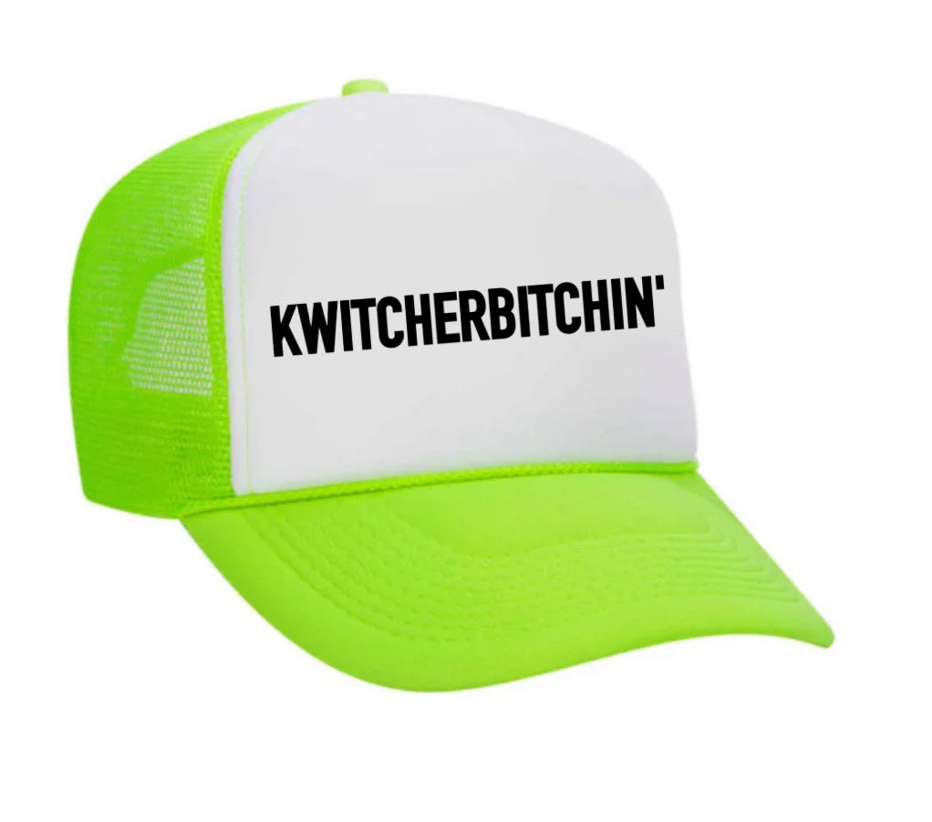 Kwitcherbitchin' Trucker Hat