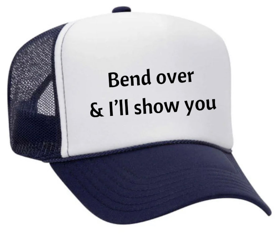 Bend Over & I’ll Show You Trucker Hat