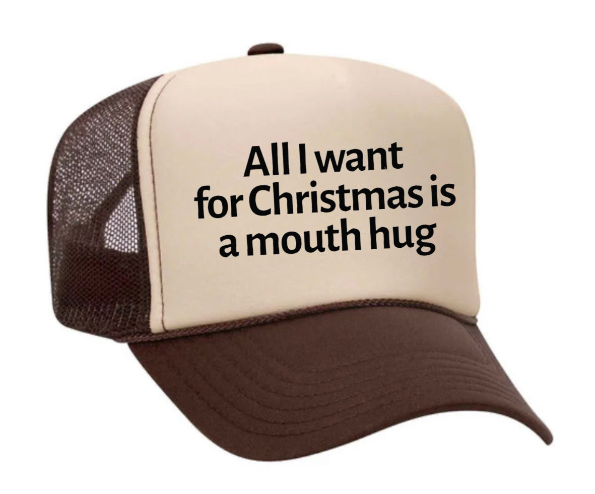 All I Want For Christmas Is A Mouth Hug Trucker Hat