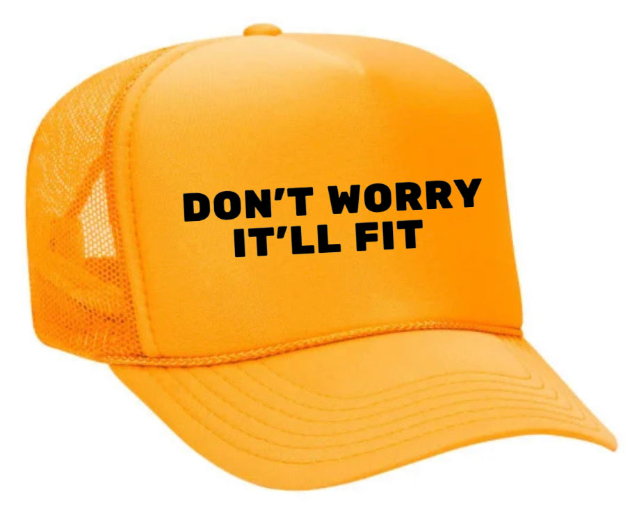 Don’t Worry It’ll Fit Trucker Hat