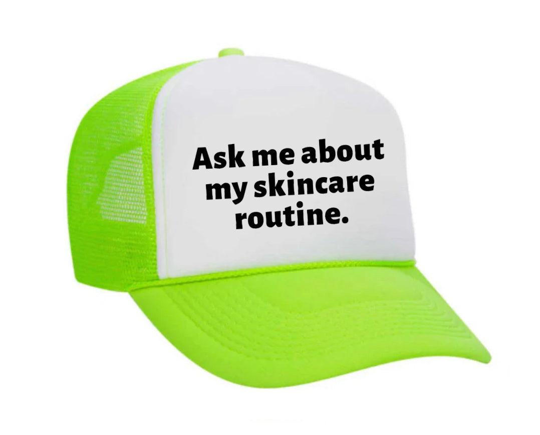 Ask Me About My Skincare Routine Trucker Hat