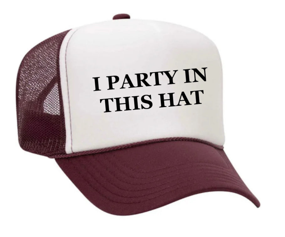 I Party In This Hat Trucker Hat