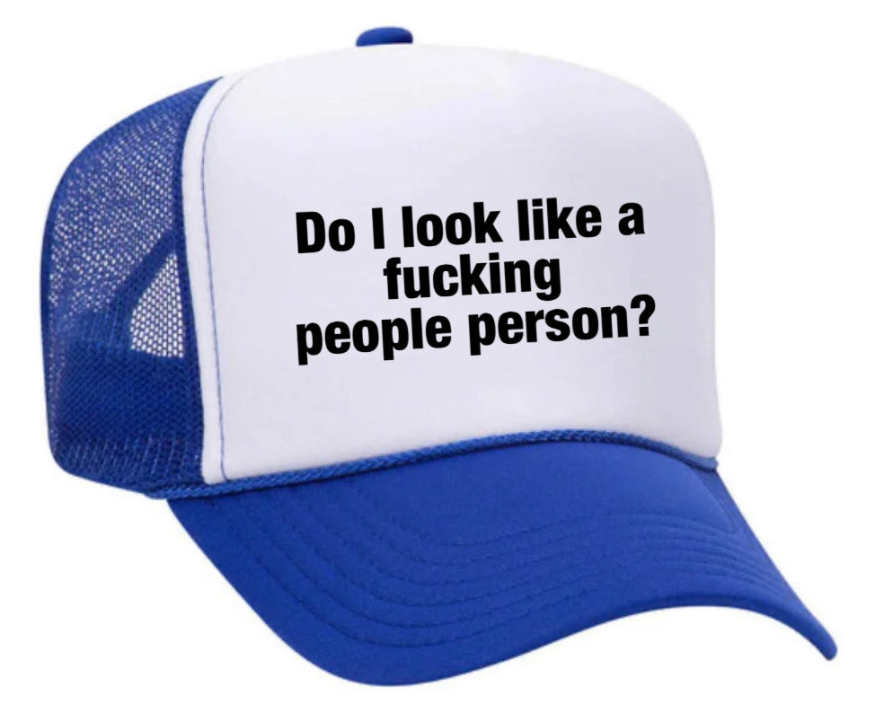 Do I Look Like a Fucking People Person Trucker Hat