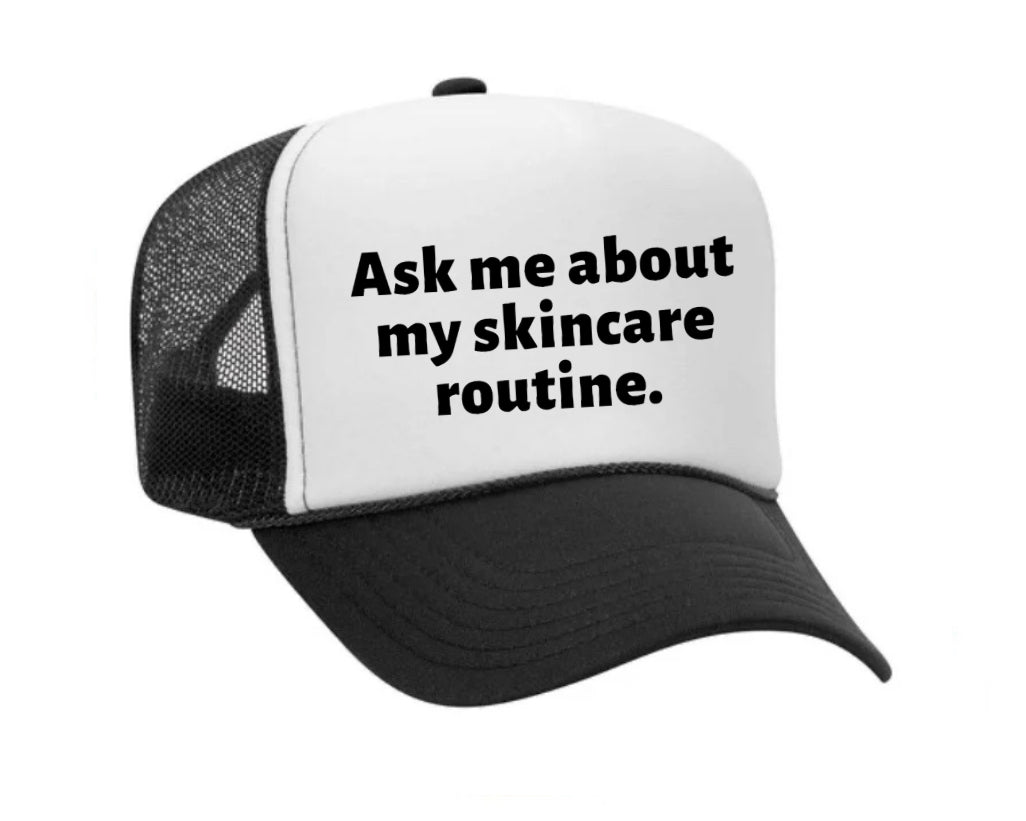 Ask Me About My Skincare Routine Trucker Hat