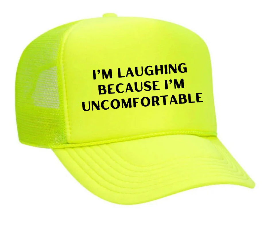 I’m Laughing Because I’m Uncomfortable Trucker Hat