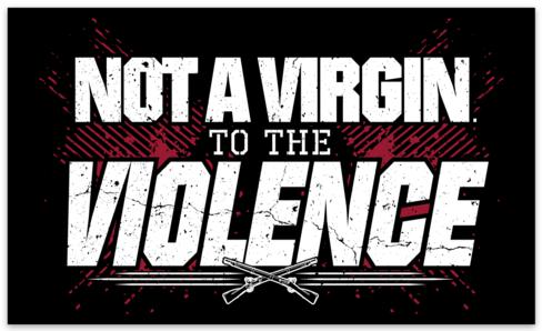 Not a Virgin to the Violence Vinyl Decal