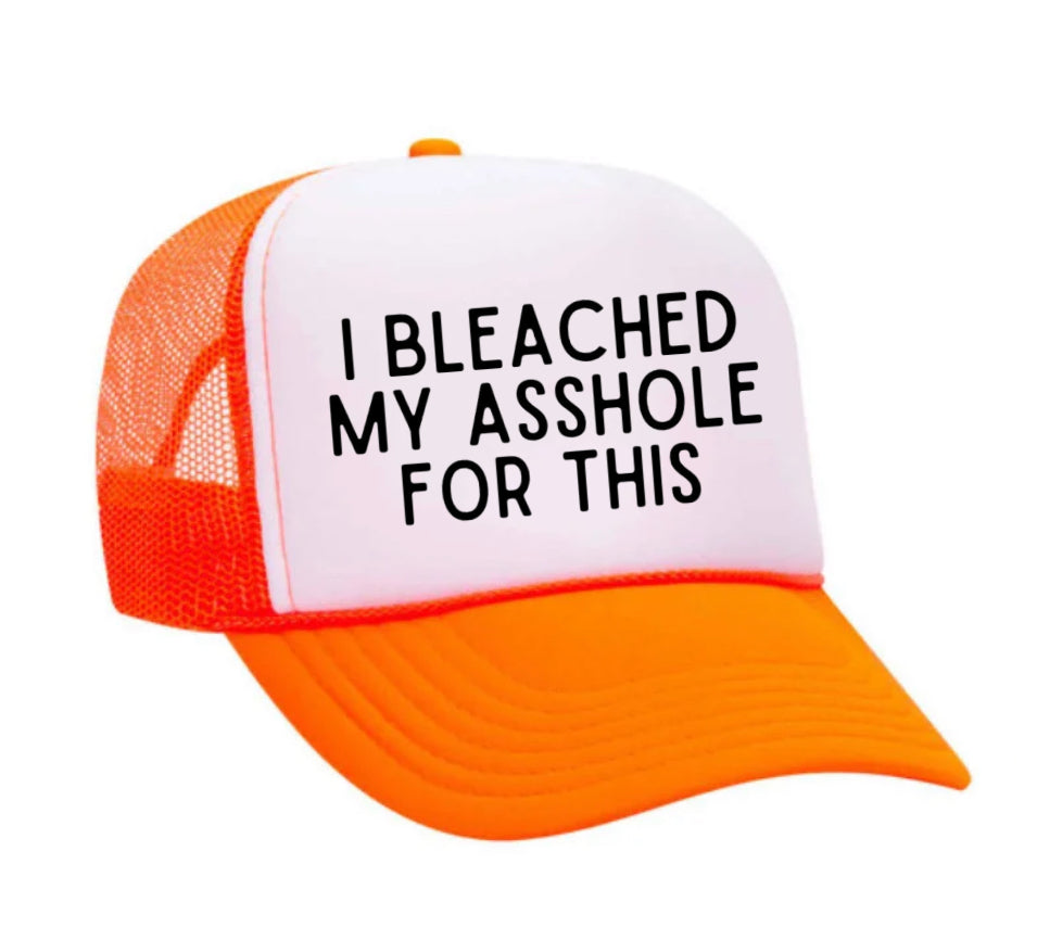 I Bleached My Asshole For This Trucker Hat