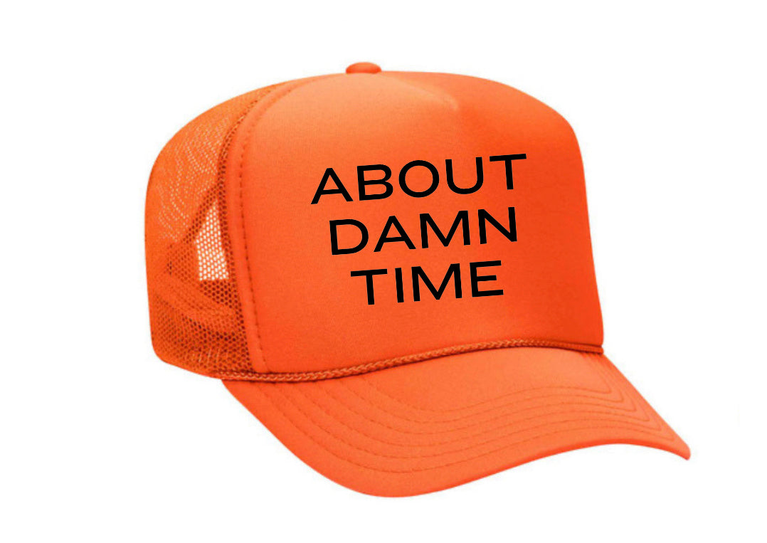 About Damn Time Trucker Hat