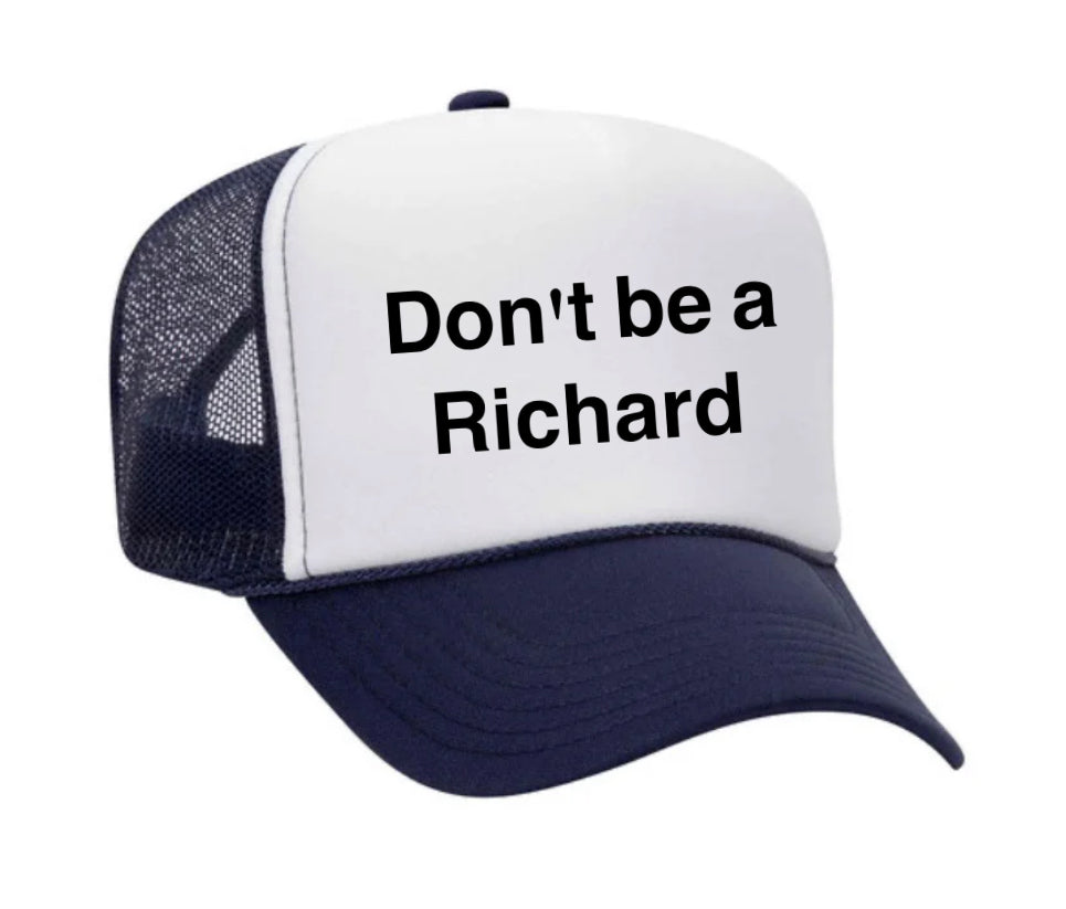 Don't be a Richard Trucker Hat