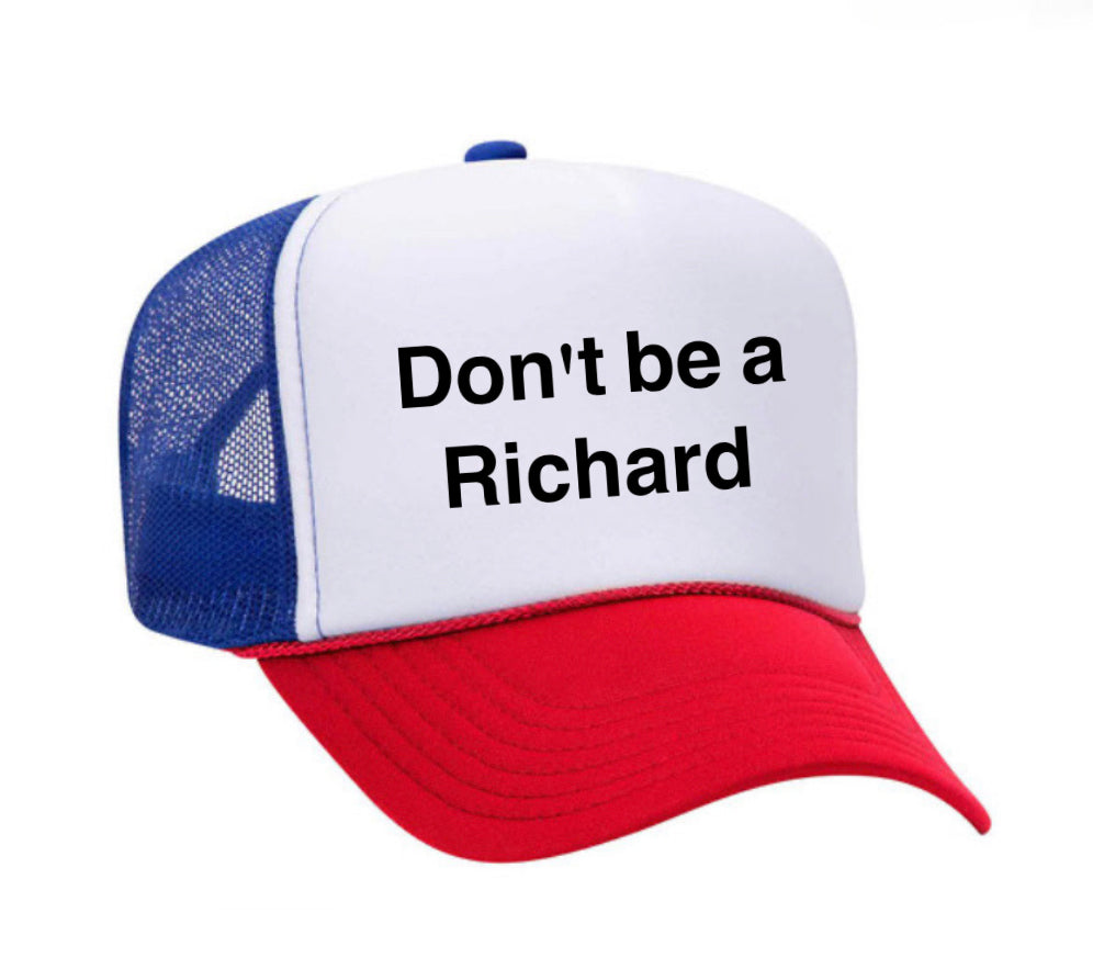 Don't be a Richard Trucker Hat